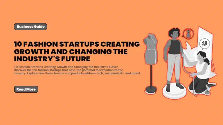 10 Fashion Startups Creating Growth and Changing the Industry's Future