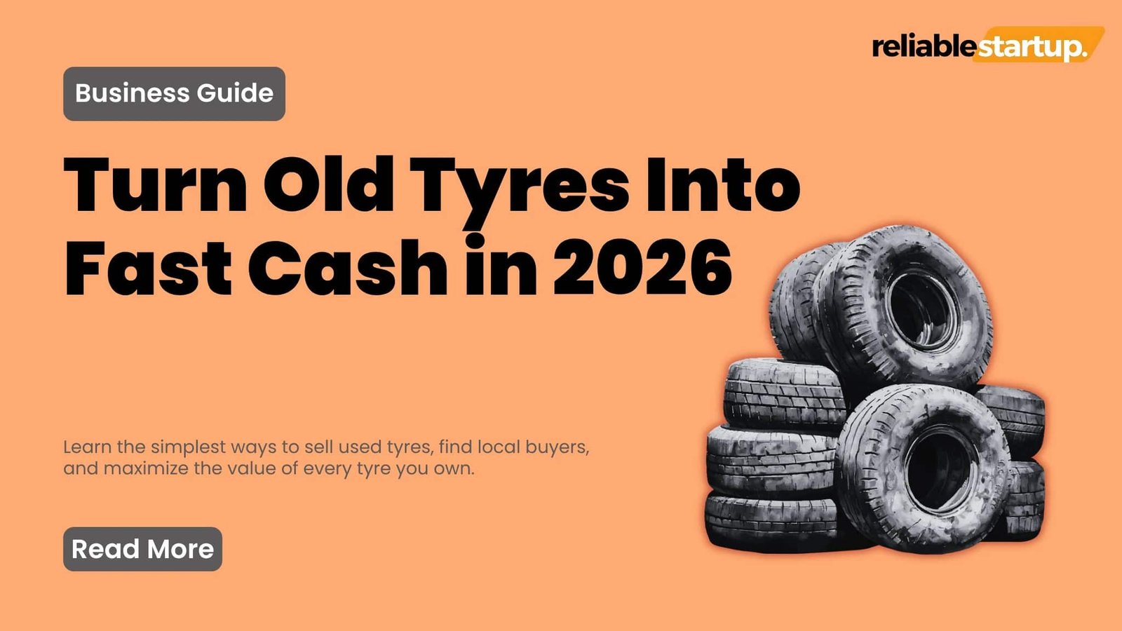 Promotional banner for a business guide titled Turn Old Tyres Into Fast Cash in 2026, showing a stack of used car tyres on an orange background.